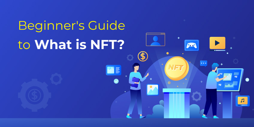 Beginner’s Guide To What Is NFT?