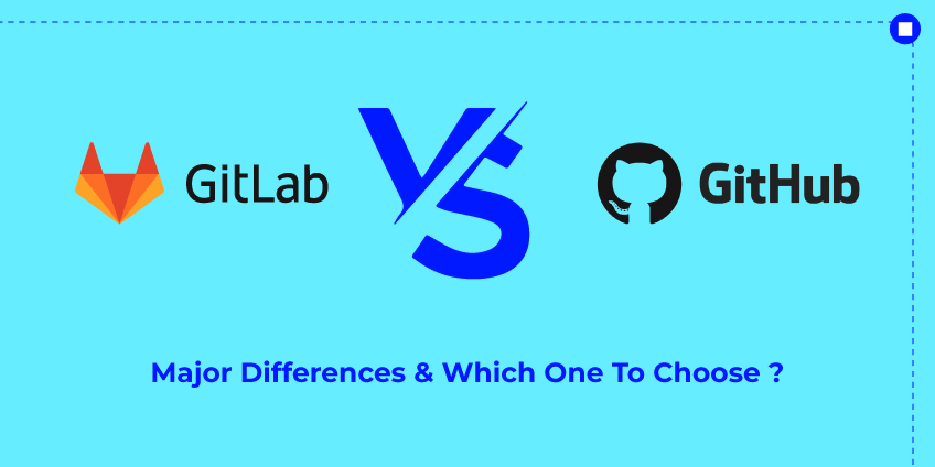GitLab Vs GitHub: Major Differences & Which One To Choose In 2022