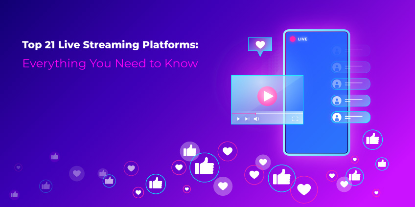 Top 21 Live Streaming Platforms: Everything You Need to Know