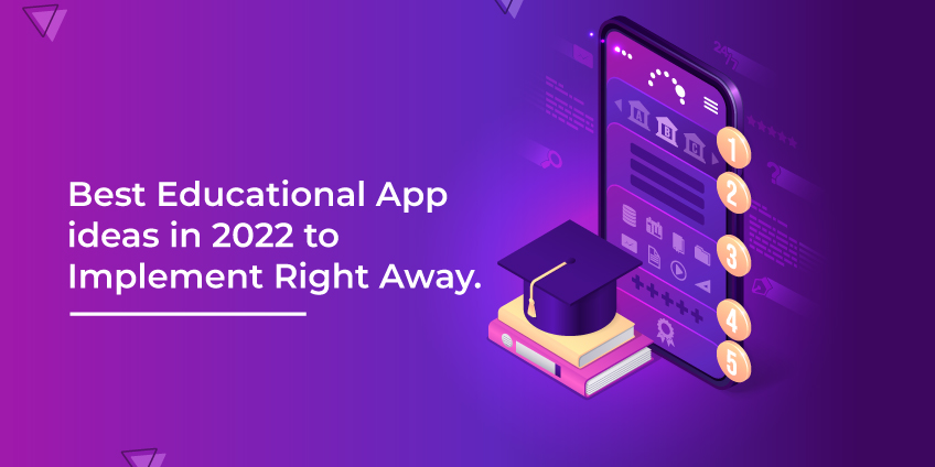 Best Educational App Ideas In 2022 To Implement Right Away