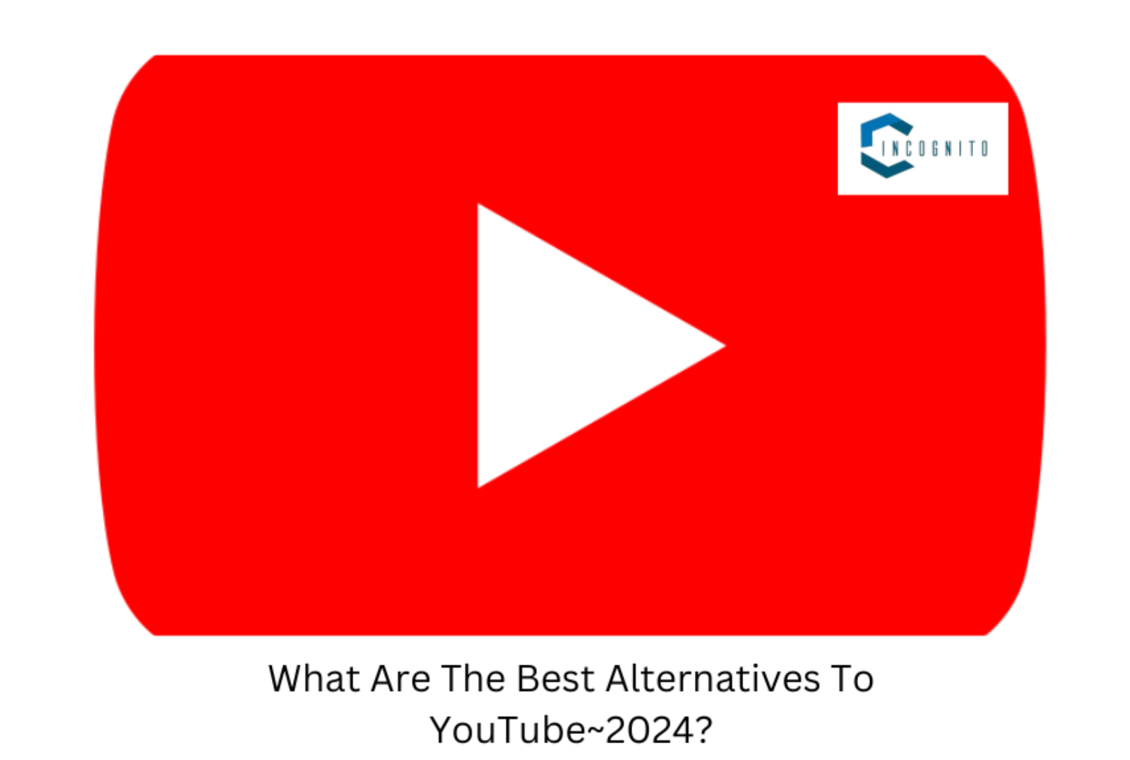 What Are The Best Alternatives To YouTube~2024? 