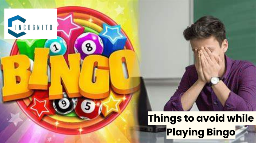 Things to avoid while Playing Bingo