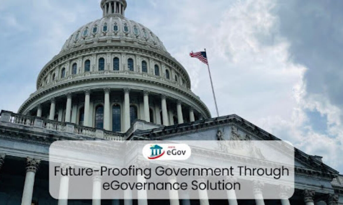 All About eGovernance Solution and Future-Proofing Government