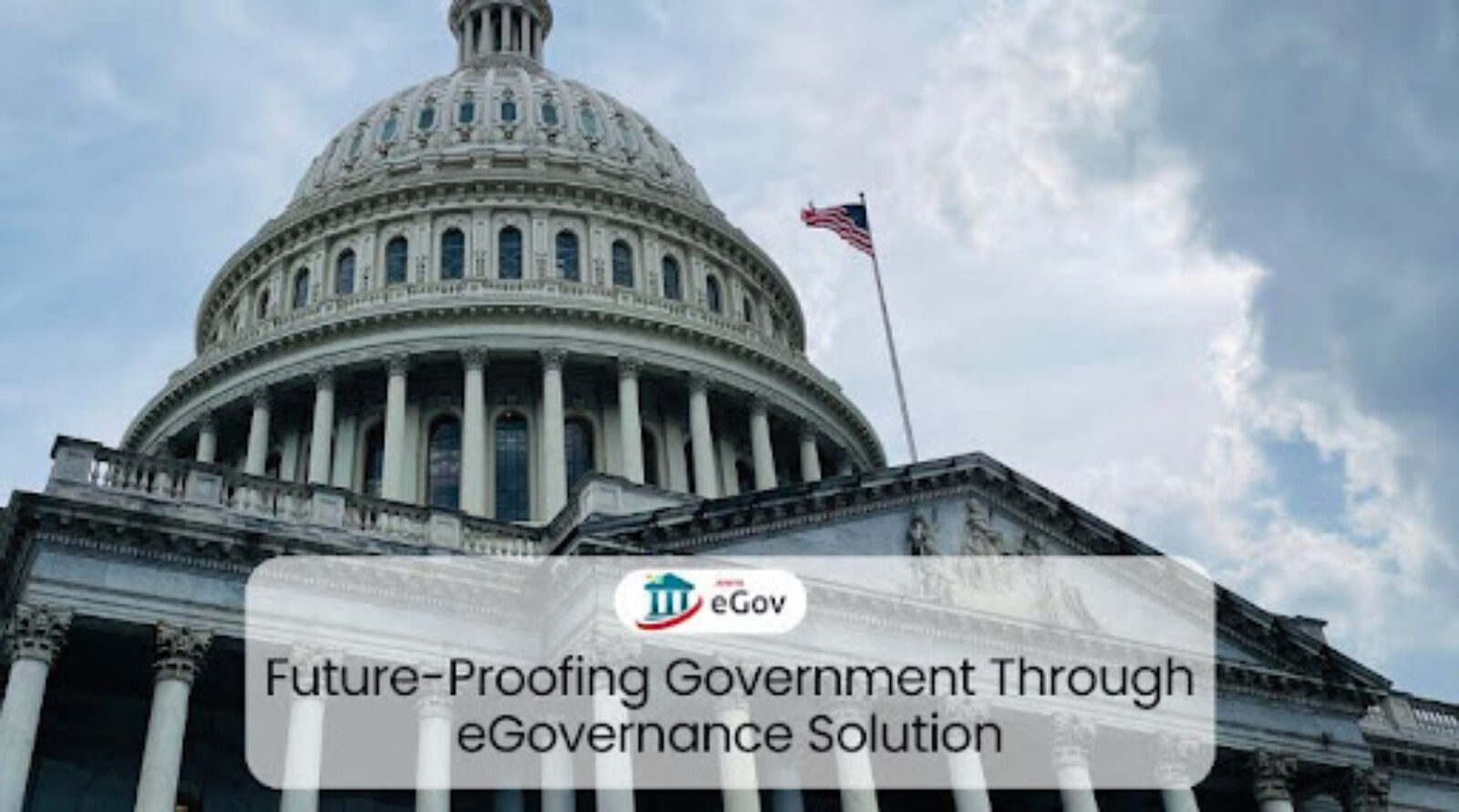 All About eGovernance Solution and Future-Proofing Government