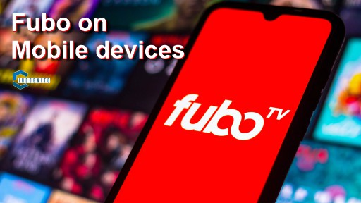 Fubo on mobile devices