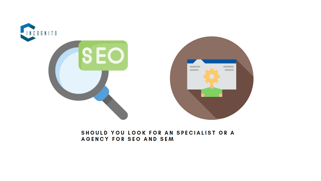 Specialist or an agency for SEO and SEM