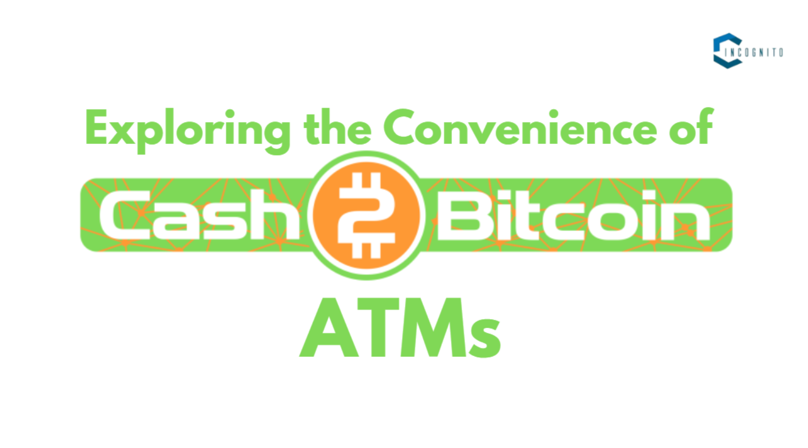 Exploring the Convenience of Cash2Bitcoin ATMs