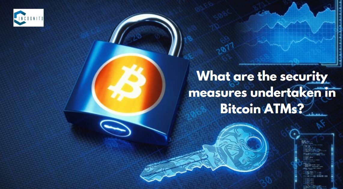 What are the security measures undertaken in Bitcoin ATMs?