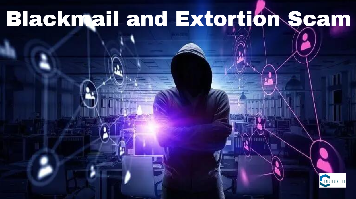 Blackmail and Extortion Scams