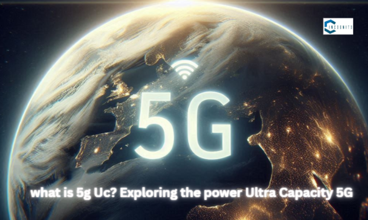 What is 5G UC? Exploring the Power of Ultra Capacity 5G