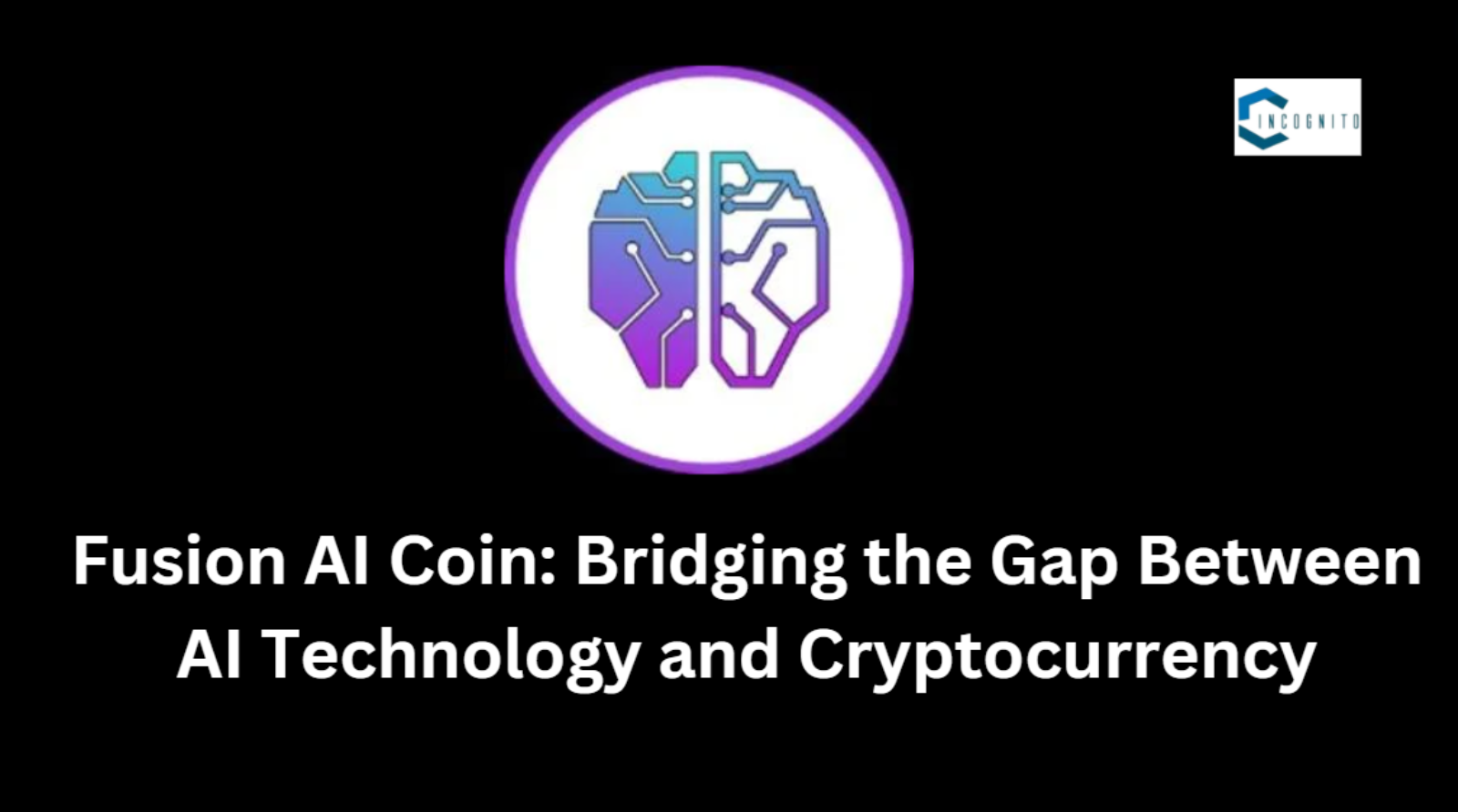 Fusion AI Coin: Bridging the Gap Between AI Technology and Cryptocurrency
