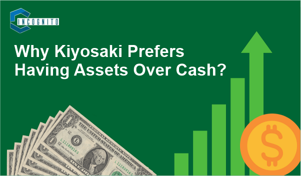 Why Kiyosaki Prefers Having Assets Over Cash?