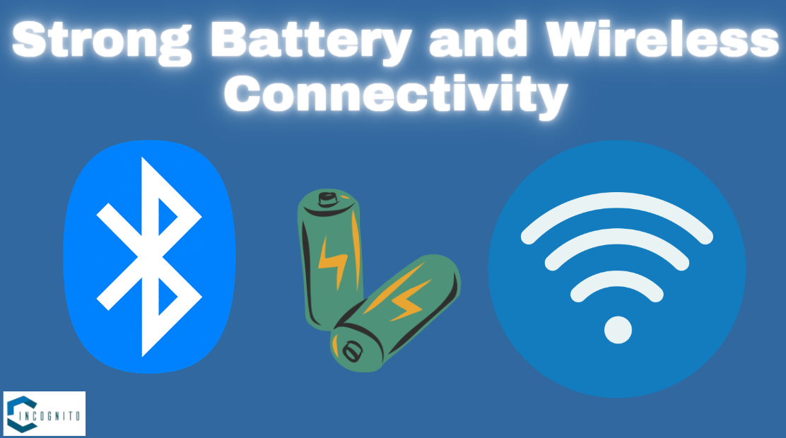 Strong Battery and Wireless Connectivity