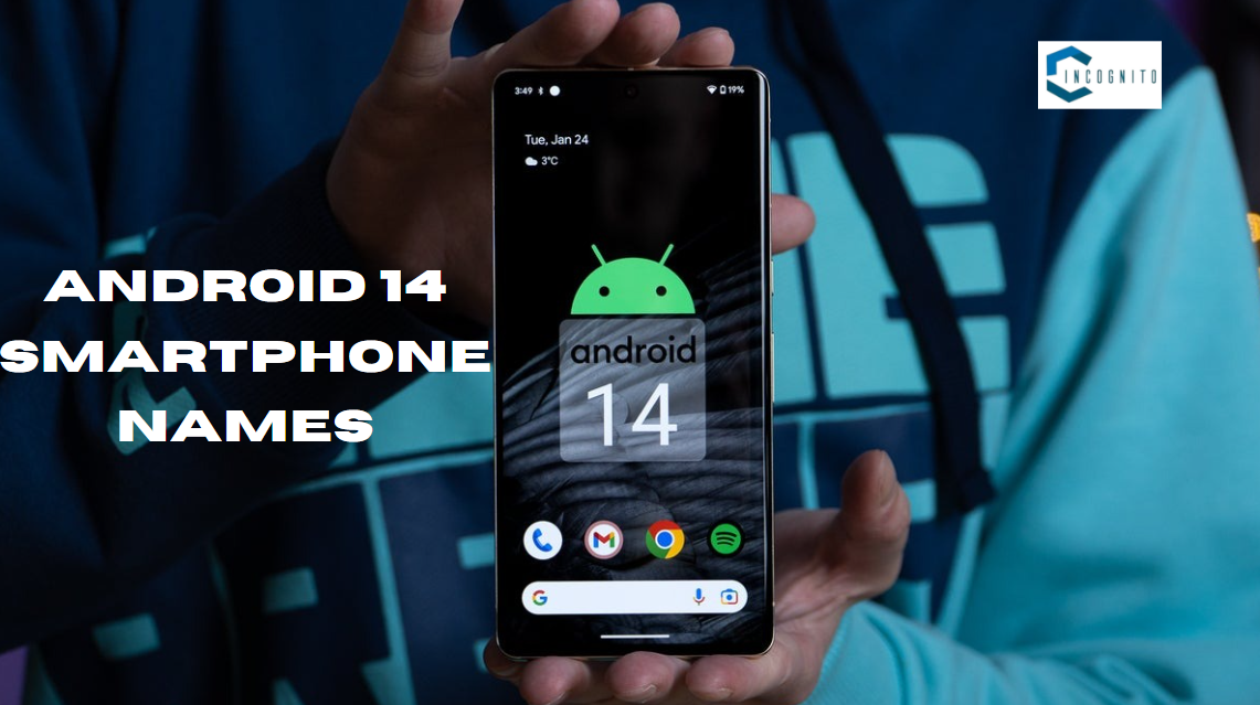 Which are the phones possess Android 14?