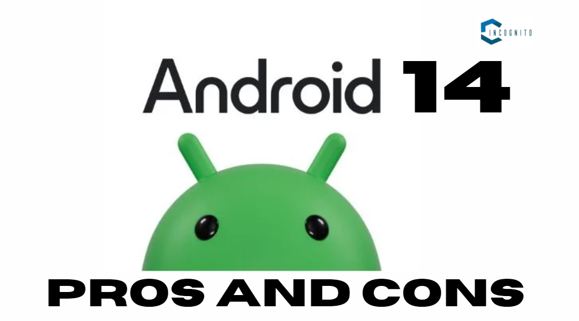 Android 14 Pros and Cons