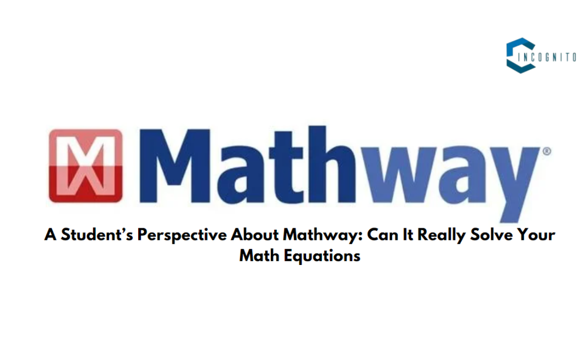A Student’s Perspective About Mathway: Can It Really Solve Your Math Equations In 2024?