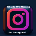 What Is TTM Meaning On Instagram? Understand Everything About TTM And How To Use It Properly In 2024?
