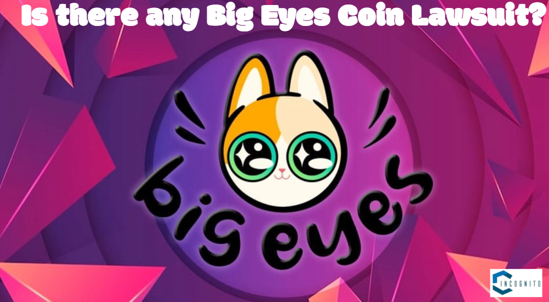 Is there any Big Eyes Coin Lawsuit?