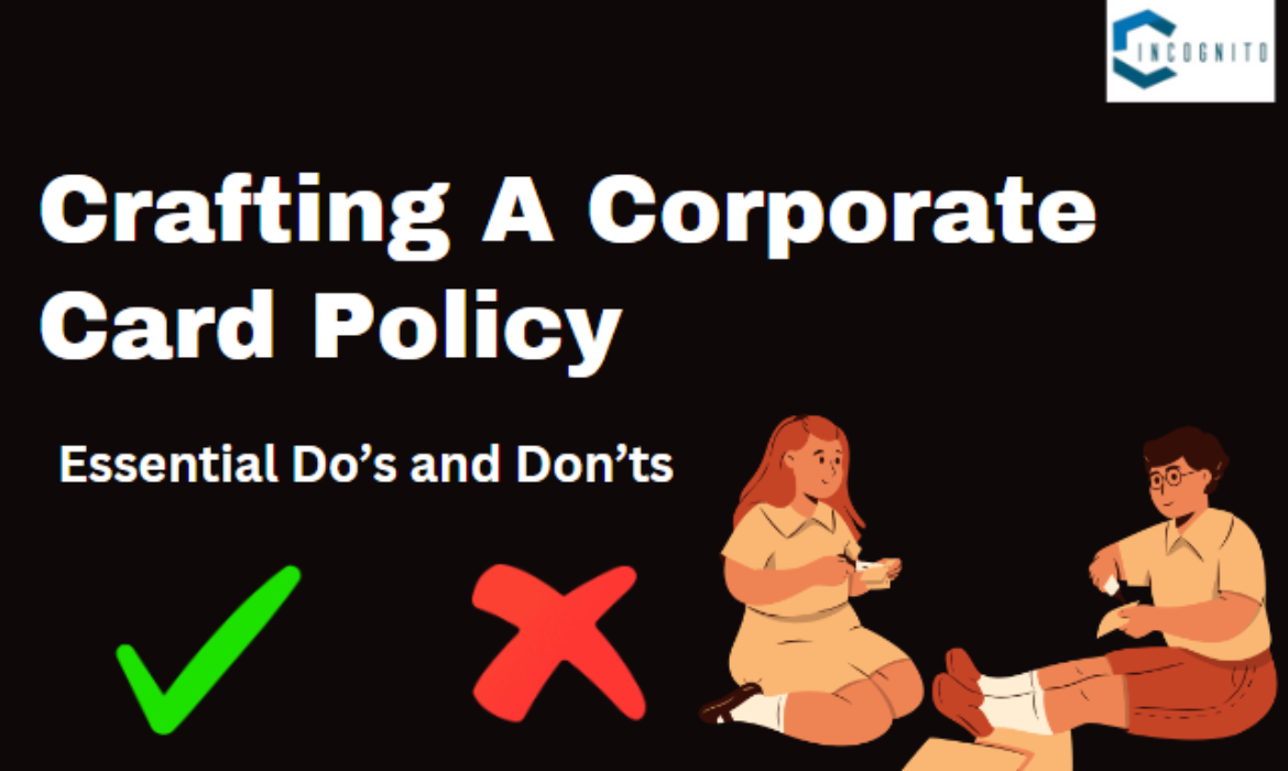 Crafting A Corporate Card Policy: Essential Do’s and Don’ts