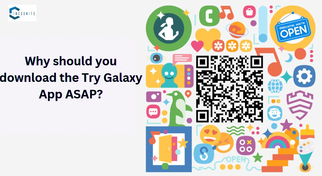 Why should you download the Try Galaxy App ASAP?