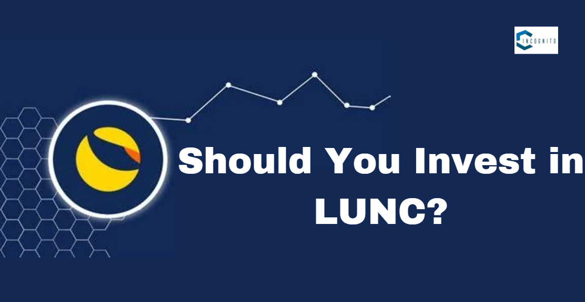 Should You Invest in LUNC? 