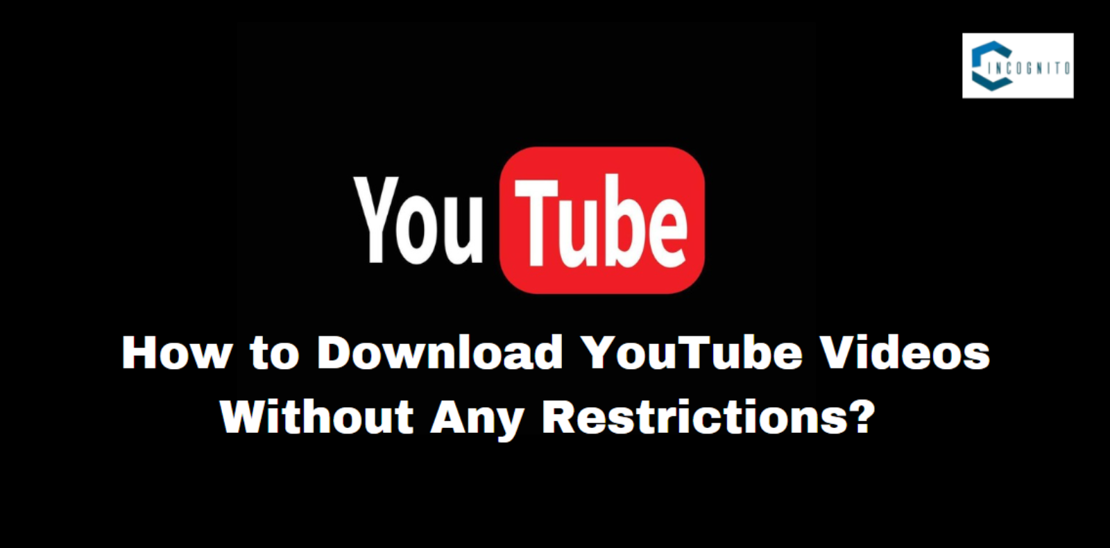 How to Download YouTube Videos in 2024 Without Any Restrictions? Know Much More 