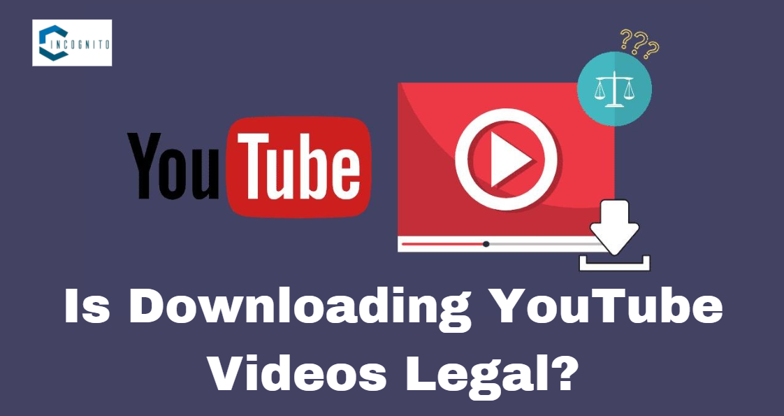 Is Downloading YouTube Videos Legal?