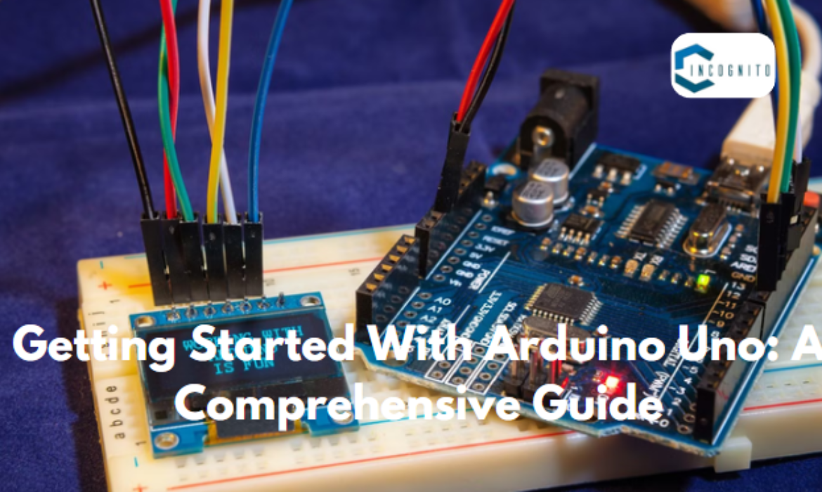 Getting Started With Arduino Uno: A Comprehensive Guide