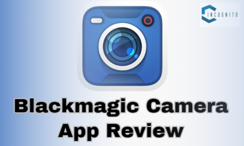 Blackmagic Camera App Review In 2024: Know Features, Login, And Fiming Techniques
