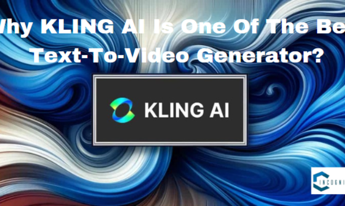 Why KLING AI Is One Of The Best Text-To-Video Generator In 2024? Why KLING AI Is One Of The Best Text-To-Video Generator In 2024? 