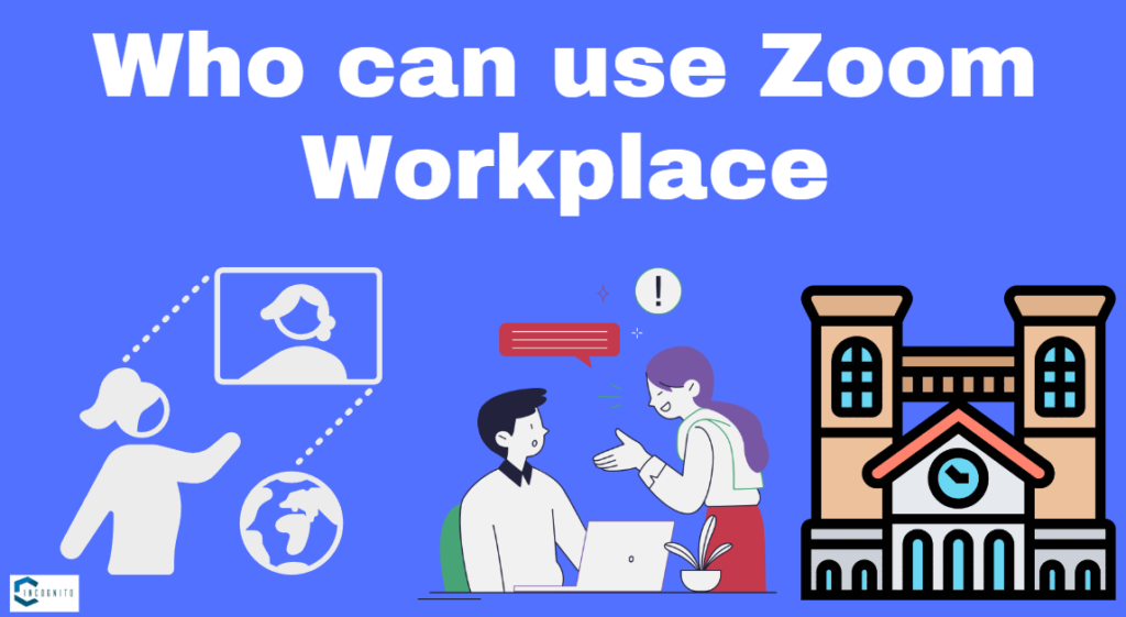Who can use Zoom Workplace?
