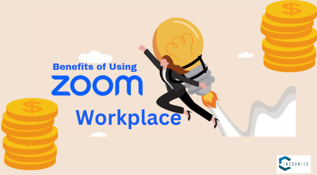 What are the Benefits of Using Zoom Workplace?