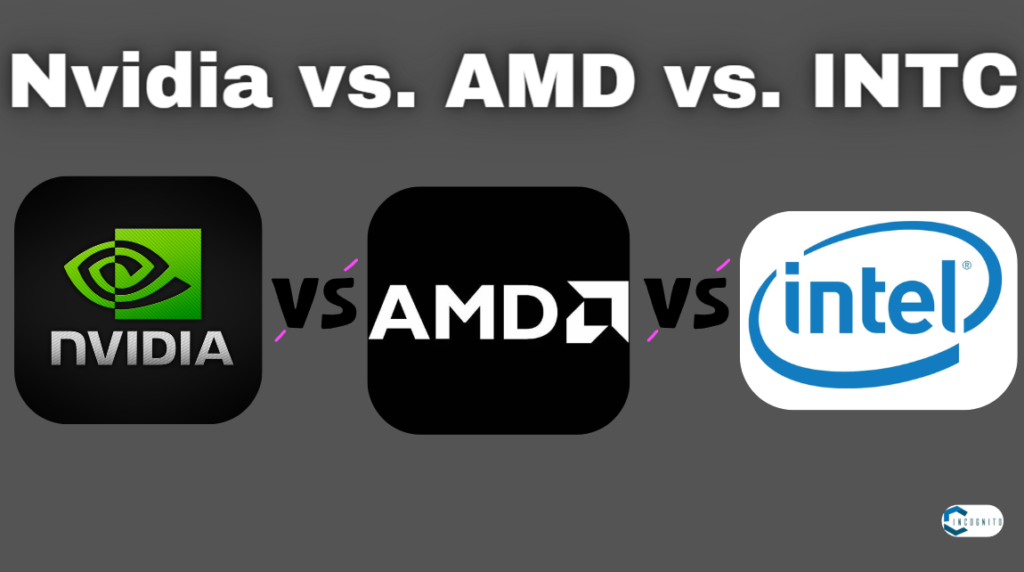 Nvidia vs. AMD vs. INTC