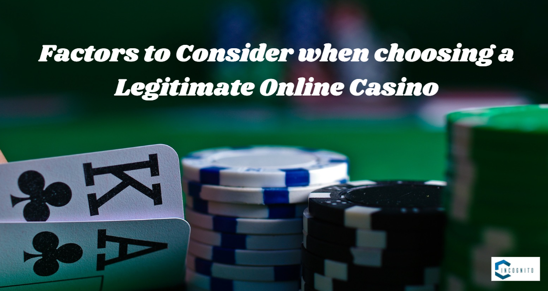 Factors to Consider when choosing a Legitimate Online Casino