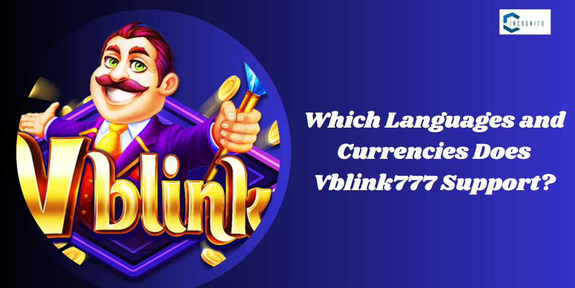 Which Languages and Currencies Does Vblink777 Support?