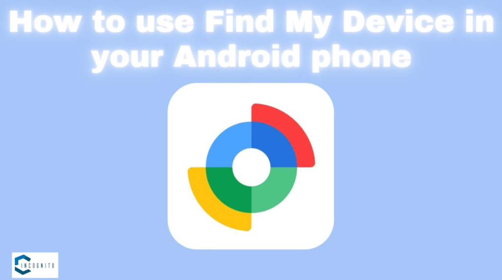 How to use Find My Device in your Android phone
