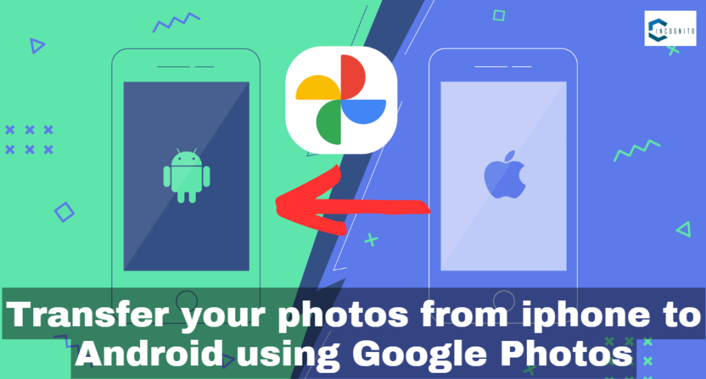 Transfer your photos from iPhone to Android using Google photos