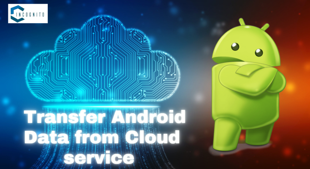 Transfer Android Data from Cloud service