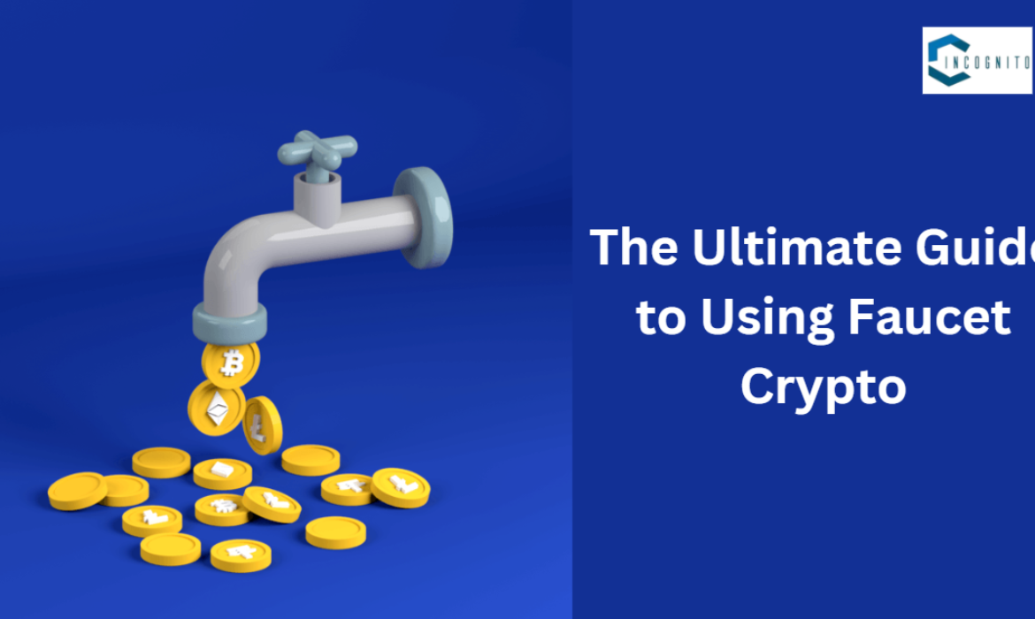The Ultimate Guide to Using Faucet Crypto: Your Way to Free Crypto