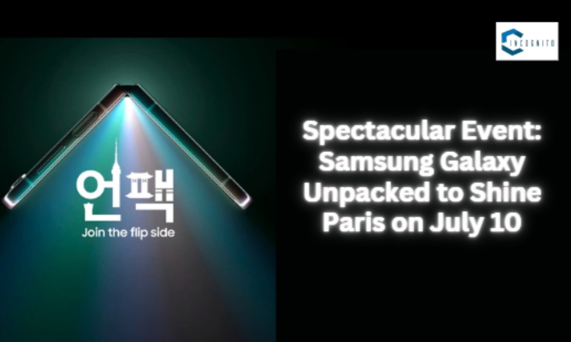 Spectacular Event: Samsung Galaxy Unpacked to Shine Paris on July 10