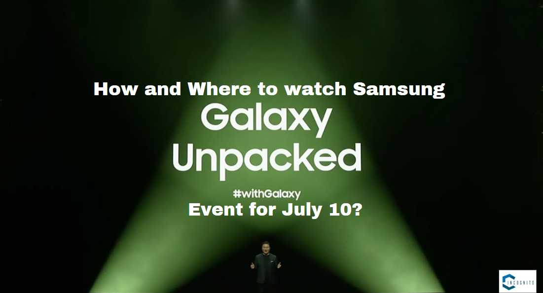 How and Where to watch Samsung Galaxy Unpacked event for July 10?