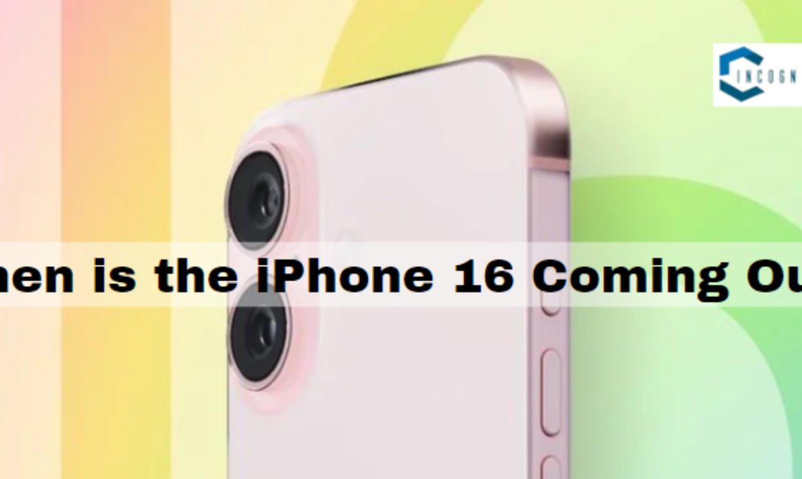 When is the iPhone 16 Coming Out?