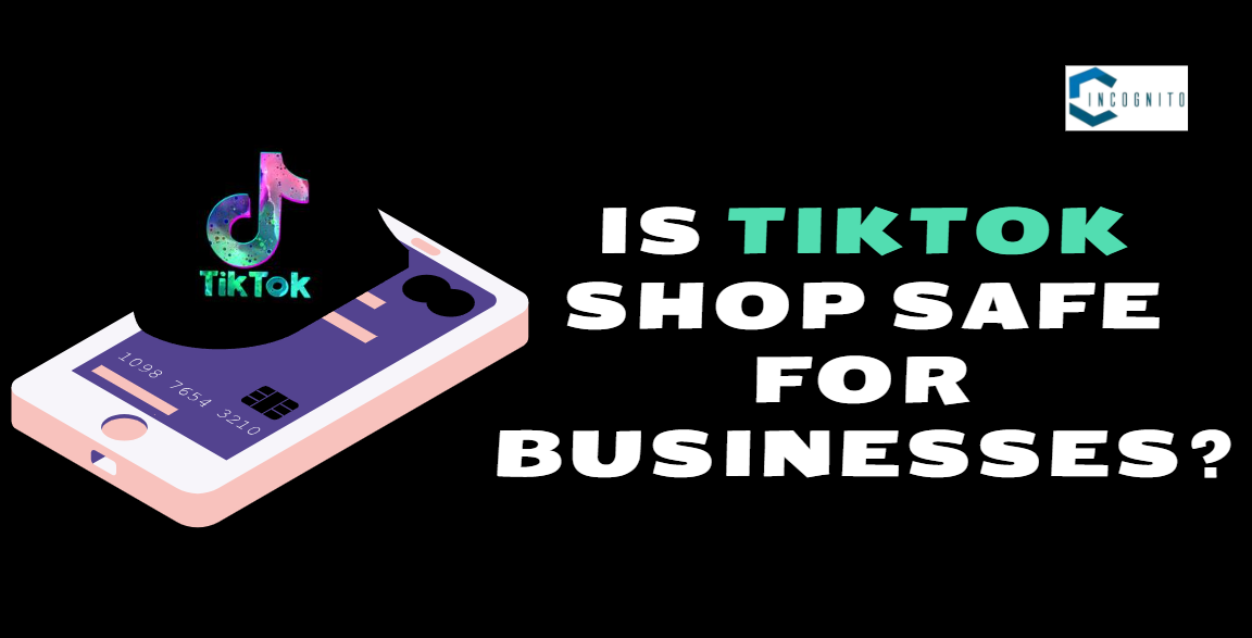 Is TikTok Shop Safe for Businesses?