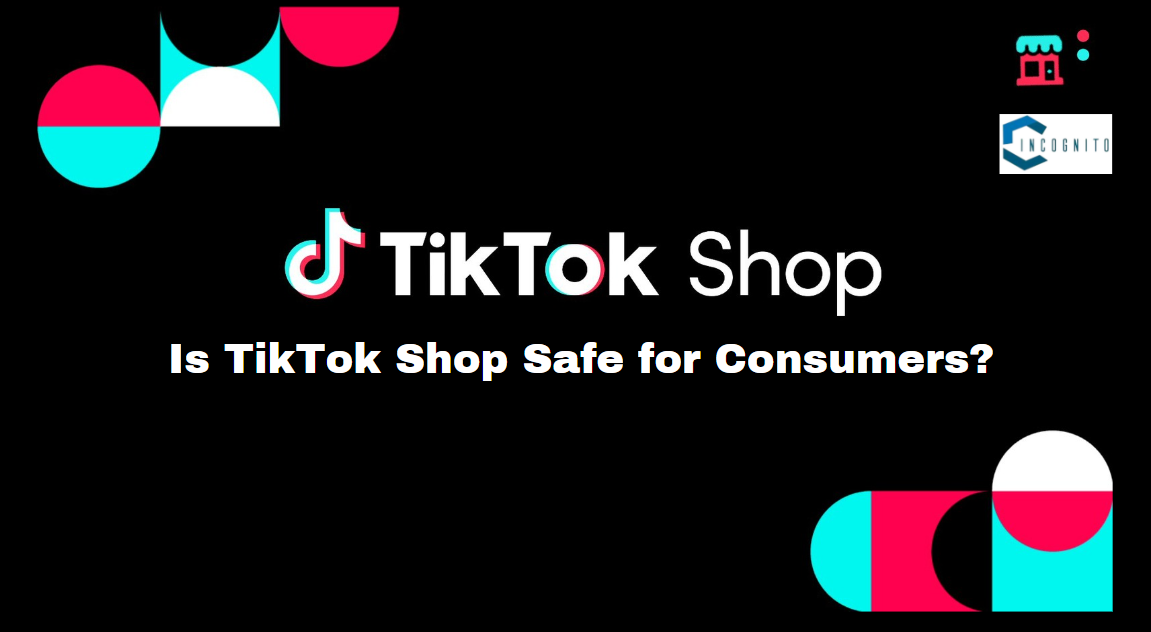 Is TikTok Shop Safe for Consumers?