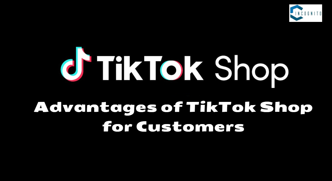 Advantages of TikTok Shop for Customers
