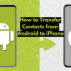Easy Methods on How to Transfer Contacts from Android to iPhone