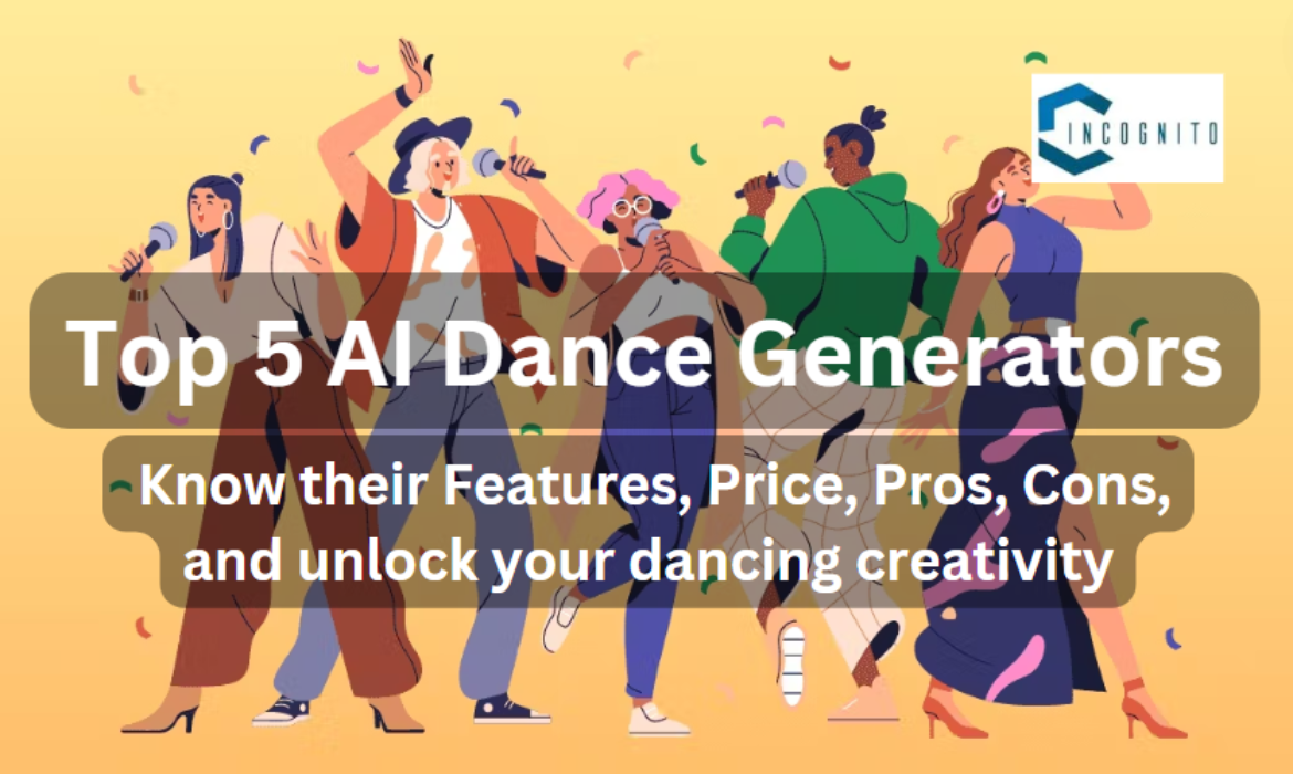 Top 5 AI Dance Generators: Know their Features, Price, Pros, Cons, and unlock your dancing creativity