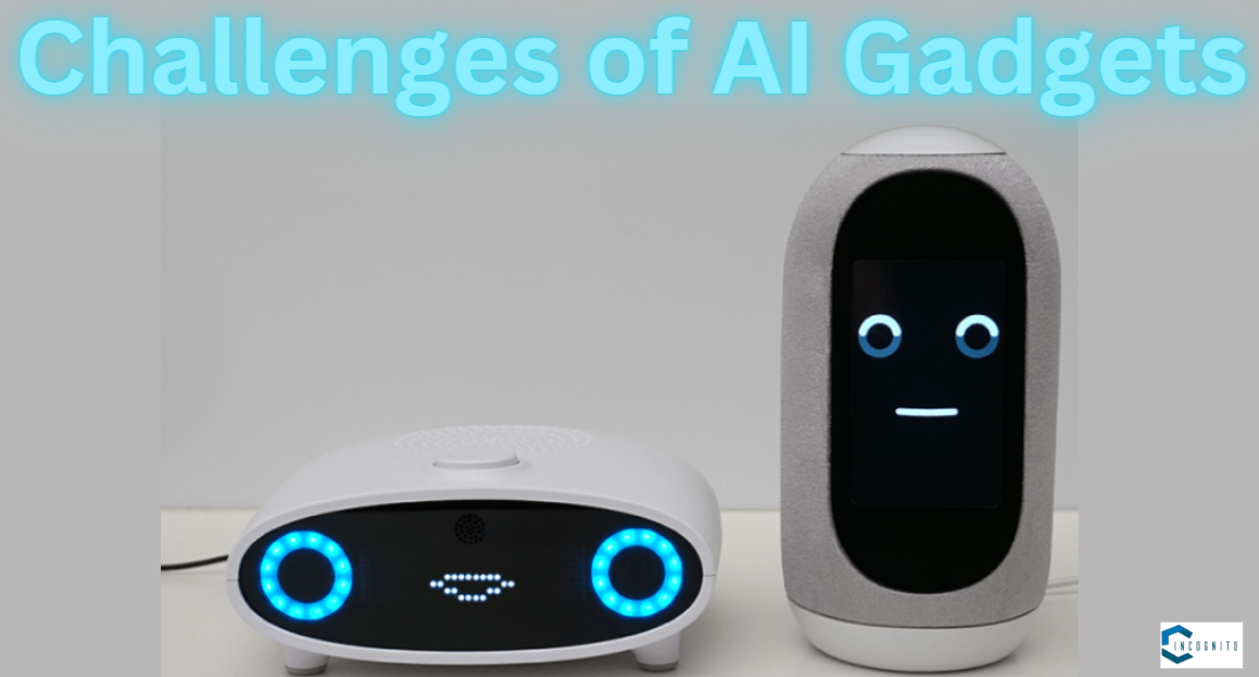 Challenges of AI Gadgets