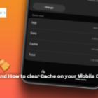 Why and How to Clear Cache on Your Mobile Devices