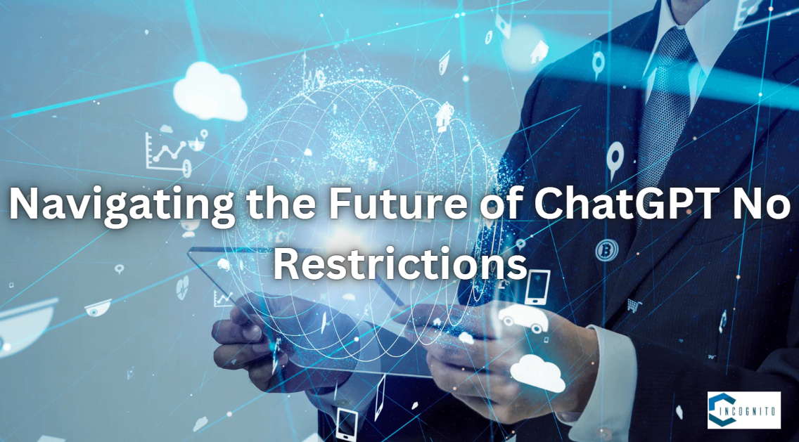 Navigating the Future of ChatGPT No Restrictions